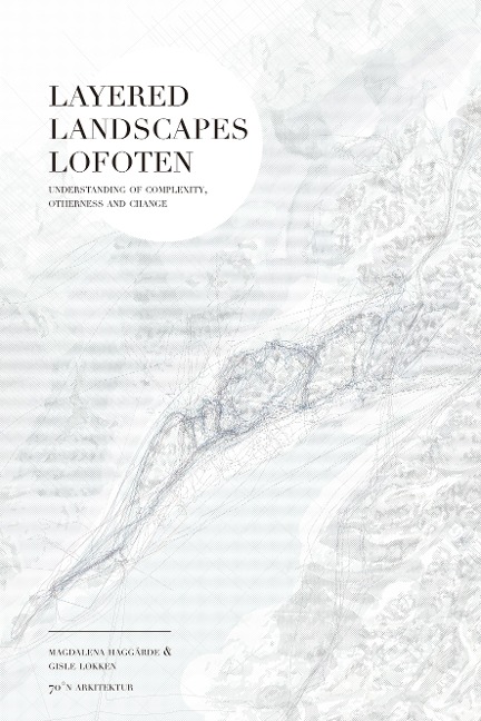Layered Landscapes Lofoten: Understanding of Complexity, Otherness and Change