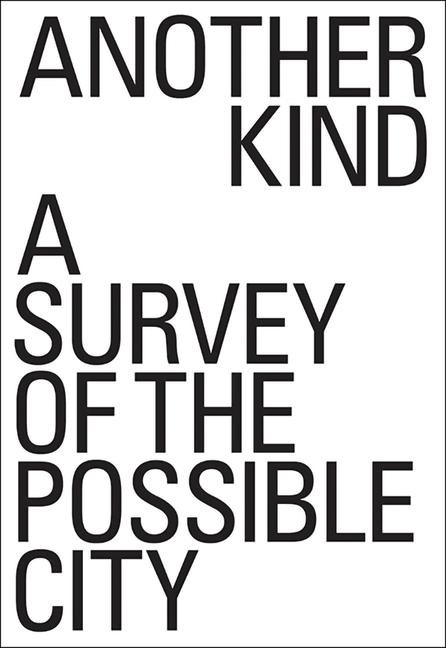Another Kind: A Survey of the Possible City