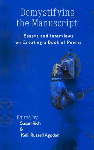 Demystifying the Manuscript Essays and Interviews on Creating a Book of Poems