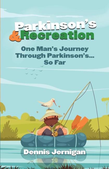 Parkinsons & Recreation: One Mans Journey Through Parkinsons...So Far