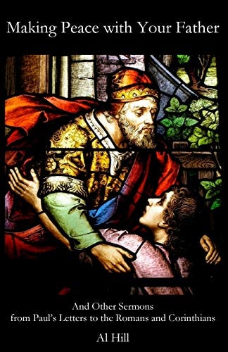 Making Peace with Your Father And Other Sermons from Paul's Letters to the Romans and Corinthians