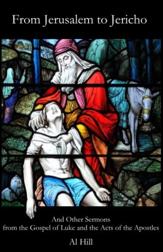 From Jerusalem to Jericho And Other Sermons from the Gospel of Luke and the Acts of the Apostles
