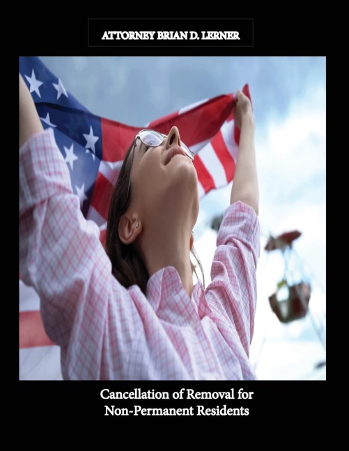 Cancellation of Removal for Non Permanent Residents: Getting the Green Card by being in the U.S. for 10 years