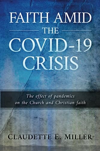 Faith Amid the COVID-19 Crisis The Effect of Pandemics on the Church and Christian Faith
