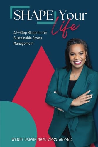 SHAPE Your Life A 5-Step Blueprint for Sustainable Stress Management
