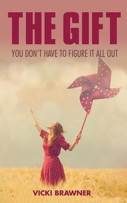 The Gift: You dont have to figure it all out
