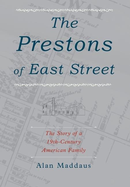The Prestons of East Street: The Story of a 19th-Century American Family