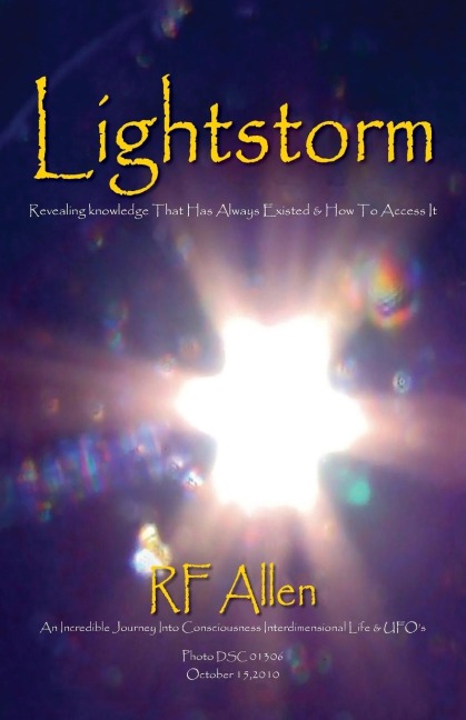 Lightstorm: An Incredible Journey Into Consciousness Interdimensional Life & UFOs
