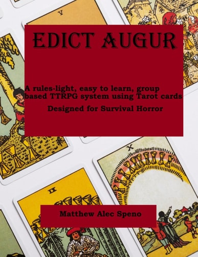 Edict Augur A Rules-Light, Easy to Learn, Group Based TTRPG Using Tarot Cards