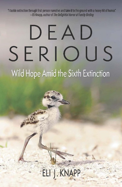 Dead Serious: Wild Hope Amid the Sixth Extinction