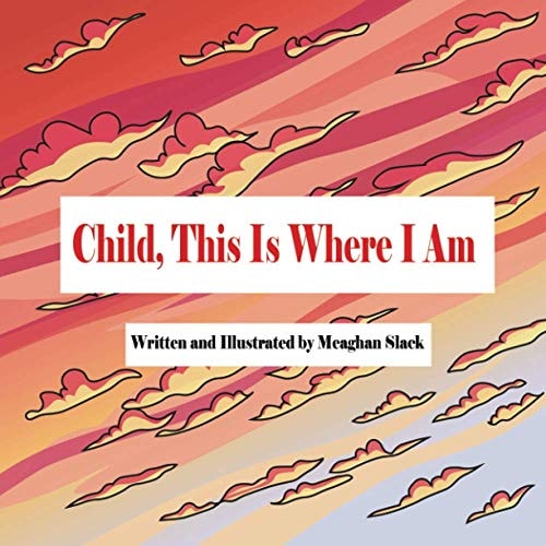 Child, This Is Where I Am