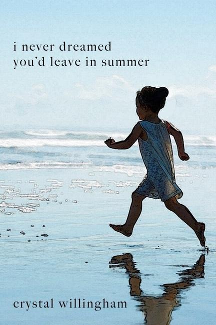 I Never Dreamed Youd Leave In Summer: A Mothers Journey from Mourning to Morning
