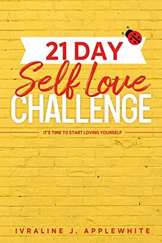 21 Day Self Love Challenge It's Time To Start Loving Yourself