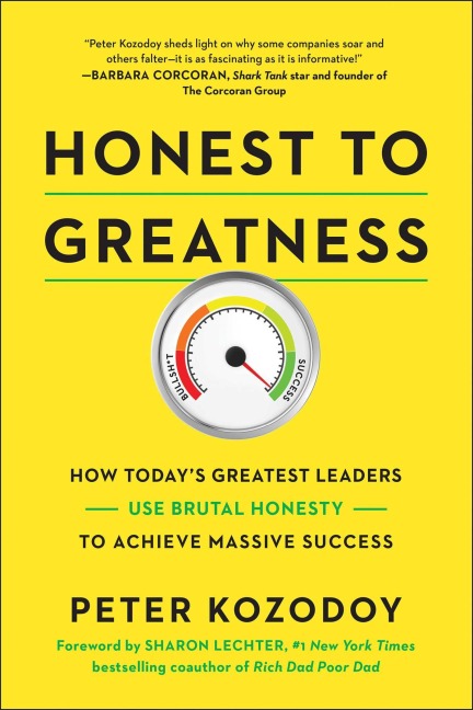 Honest to Greatness: How Todays Greatest Leaders Use Brutal Honesty to Achieve Massive Success