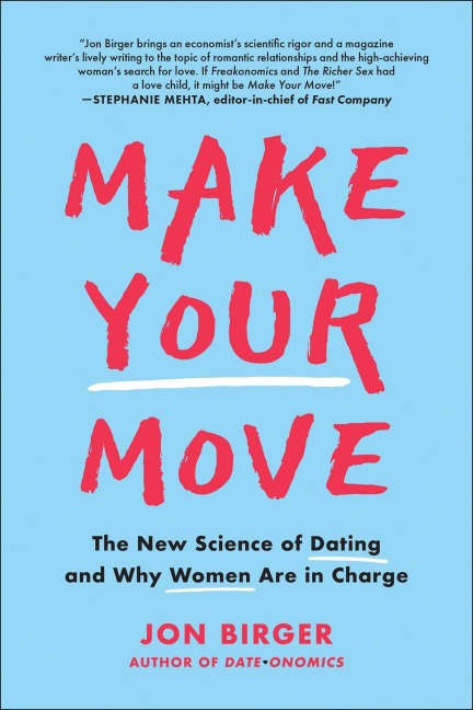 Make Your Move: The New Science of Dating and Why Women Are in Charge