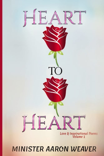 Heart to Heart Love & Inspirational Poems - Volume 1