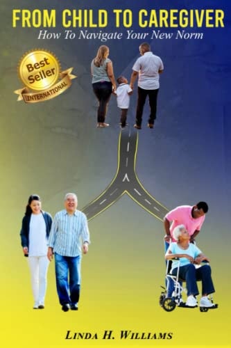 From Child to Caregiver How to Navigate Your New Norm