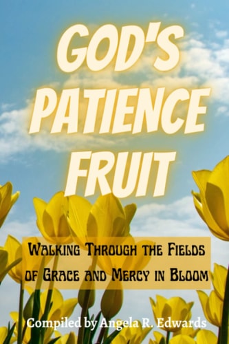 God's Patience Fruit Walking Through the Fields of Grace and Mercy in Bloom