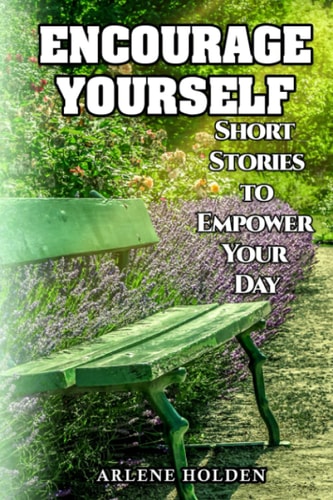 Encourage Yourself Short Stories to Empower Your Day