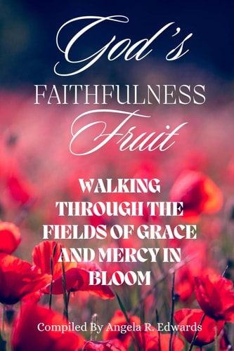 God's Faithfulness Fruit Walking Through the Fields of Grace and Mercy in Bloom
