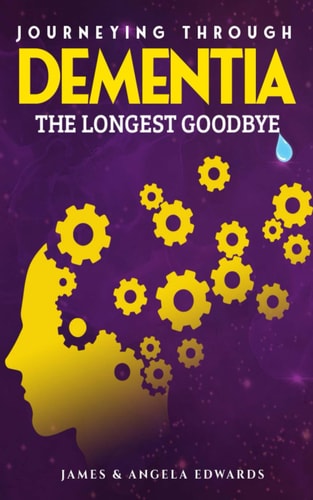 Journeying Through Dementia The Longest Goodbye