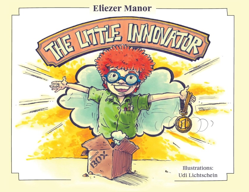 The Little Innovator: A Moral for the Young Innovator, the Future Inventor and Entrepreneur