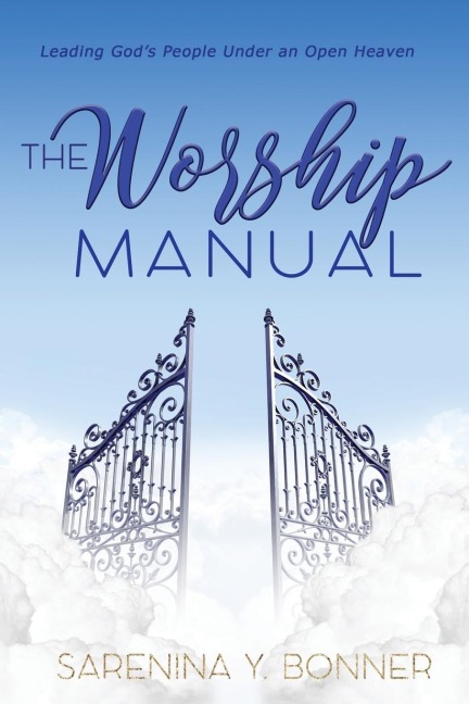 The Worship Manual: Leading Gods People Under an Open Heaven
