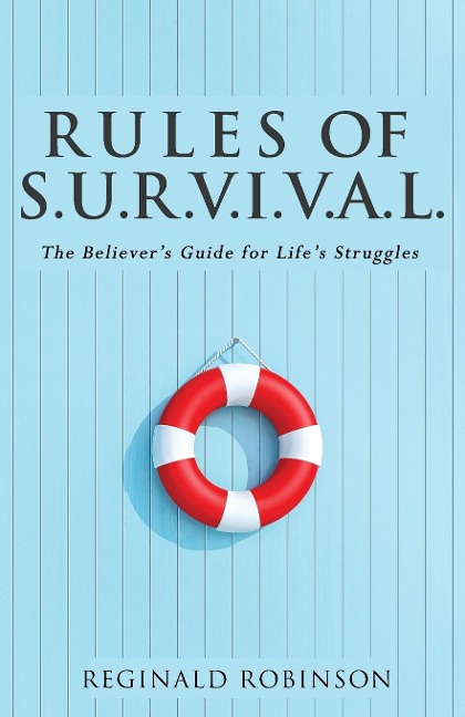 Rules of S.U.R.V.I.VA.L.: The Believers Guide for Lifes Struggles