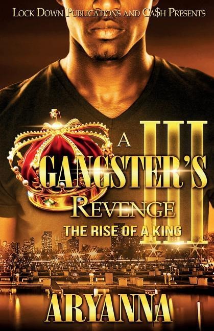 A GANGSTERS REVENGE 3: THE RISE OF A KING