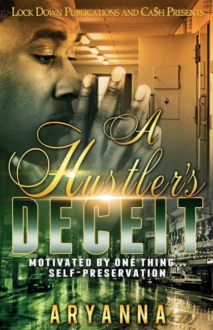 A HUSTLERS DECEIT: Motivated By One Thing: Self Preservation