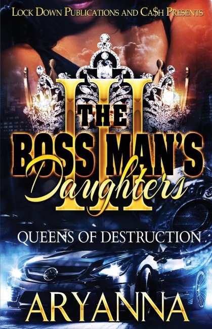 THE BOSS MANS DAUGHTERS 3: QUEENS OF DESTRUCTION