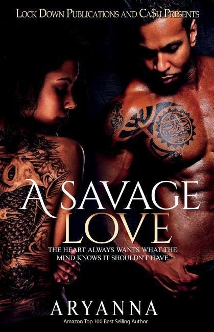 A SAVAGE LOVE: THE HEART ALWAYS WANTS WHAT THE MIND KNOWS IT SHOULDNT HAVE
