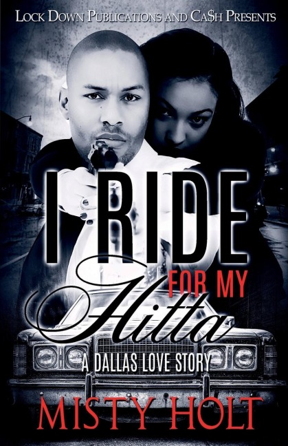 I RIDE FOR MY HITTA: A DALLAS LOVE STORY