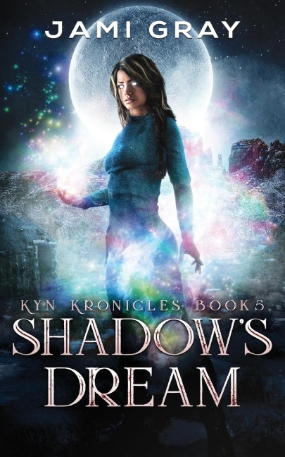 Shadows Dream: Kyn Kronicles Book 5