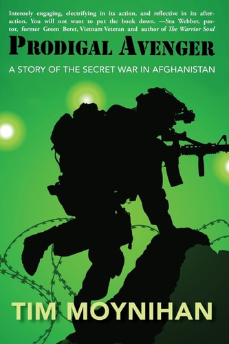 Prodigal Avenger A Story of the Secret War in Afghanistan