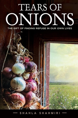 Tears of Onions The Gift of Finding Refuge in Our Own Lives