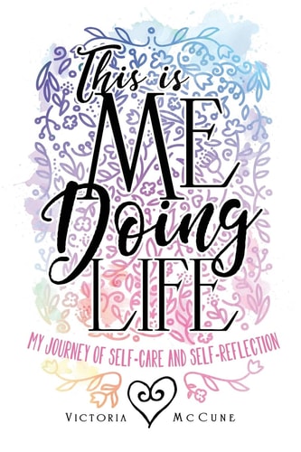 This is Me Doing Life My Journey of Self-Care and Self-Reflection