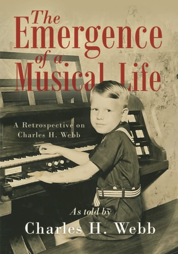 The Emergence of a Musical Life A Retrospective on Charles H. Webb