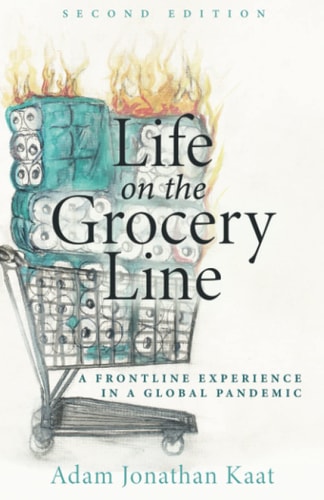 Life on the Grocery Line (Second Edition) A Frontline Experience in a Global Pandemic