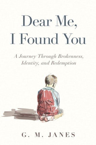 Dear Me, I Found You A Journey Through Brokenness, Identity, and Redemption