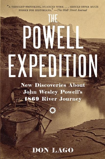 The Powell Expedition: New Discoveries about John Wesley Powells 1869 River Journey