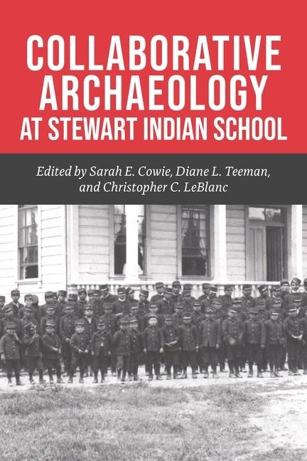 Collaborative Archaeology at Stewart Indian School: Volume 1