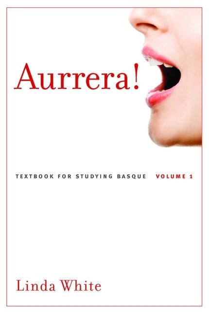 Aurrera!: A Textbook for Studying Basque, Volume 1