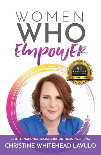 Women Who Empower- Christine Whitehead Lavulo 30 International Bestselling Authors Included