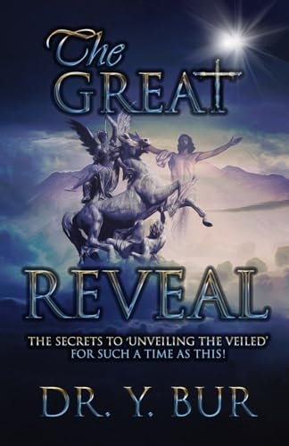 The Great Reveal The Secrets to 'Unveiling the Veiled' for Such a Time as This!