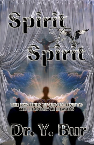 Spirit to Spirit The Mysteries of Connecting to the Heavenly of Heavens