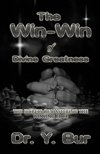 The Win-Win of Divine Greatness The Secrets of Mastering the Winning Edge