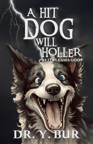 A Hit Dog Will Holler As It Pleases God
