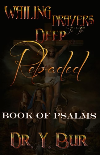 Wailing Prayers To The Deep Reloaded Book of Psalms