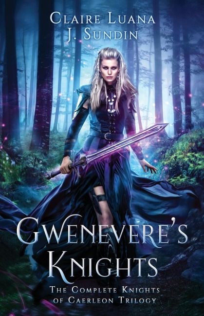 Gweneveres Knights: The Complete Knights of Caerleon Trilogy